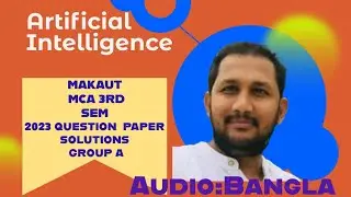 Artificial Intelligence  Question Paper's Solution of previous year question paper 2023  MAKAUT MCA