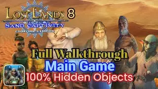 Lost Lands 8: Sand Captivity. Main Game, Full walkthrough with all Hidden Objects.