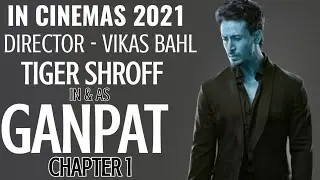 TIGER SHROFF IN & AS GANPAT CHAPTER 1 THE MOVIE | OFFICIAL ANNOUNCEMENT | 2021 RELEASE | VIKAS BAHL