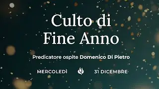 Culto di fine anno 31/12/2025 - Predicatore Domenico Di Pietro