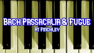 Bach Passacaglia & Fugue at Finchley