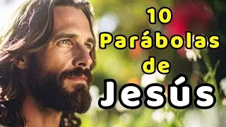 10 PARÁBOLAS de JESÚS que cambiarán tu manera de AMAR a DIOS para SIEMPRE