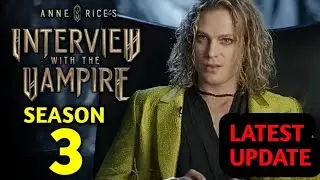 INTERVIEW WITH THE VAMPIRE Season 3 (2026) Latest Update
