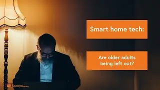 Smart home technology: Are older adults being left out?