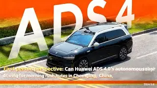 Firstperson perspective:  Huawei ADS4.0's autonomous driving for morning rush hour commutes in China
