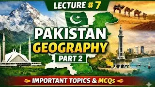 Pakistan Geography Part 2 | Lecture 6 | Important MCQs & Concepts
