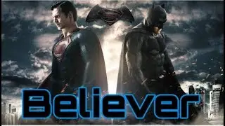 Superman vs batman - believer song version