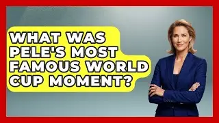 What Was Pele's Most Famous World Cup Moment? - Epic Sports Tales