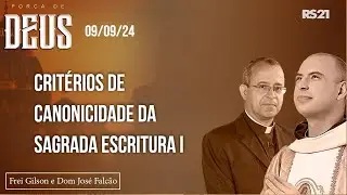 Força de Deus - 09/09/24 - Critérios de canonicidade da Sagrada Escritura I