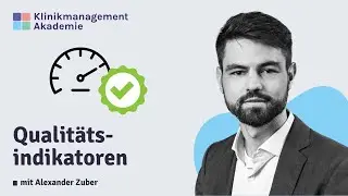 Klinikmanagement, kurz erklärt | Qualitätsindikatoren im Krankenhaus