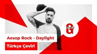 Aesop Rock - Daylight (T&uuml;rk&ccedil;e Altyazılı)