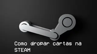 COMO DROPAR CARTAS NA STEAM SEM JOGAR NADA!