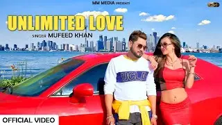 Unlimited Love (Official Video) | Mufeed Khan | Latest Punjabi Song 2024 | MM Media Official