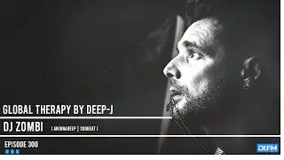 Global Therapy Episode 300 [ Second Hour ] + Guest Mix by DJ ZOMBI