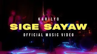 Karilyo - Sige Sayaw (Official Music Video)
