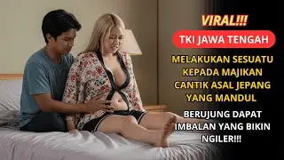KISAH NYATA TKI INDONESIA: MELAKUKAN SESUATU KEPADA MAJIKAN CANTIK ASAL JEPANG YANG MANDUL!!!