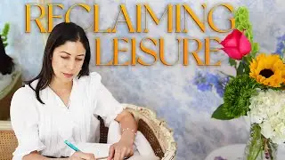 How to Reclaim Your Leisure | Living Well at Home