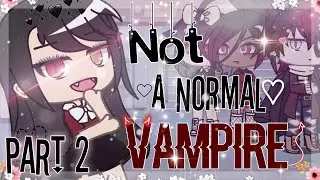 Not a Normal Vampire || PART 2 || Gacha Life Mini Movie