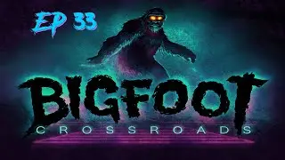 Standoff With A Sasquatch - Bigfoot Crossroads Ep. 33