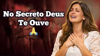 No Secreto Deus Te Ouve 🙏 N&atilde;o Pare de Orar | Louvores Que Acalmam o Cora&ccedil;&atilde;o