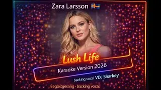 Zara Larsson - Lush Life (Karaoke Version 2026 Background Vocal)