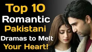 Top 10 Love Story Based Pakistani Dramas | Most Romantic Pakistani Dramas 