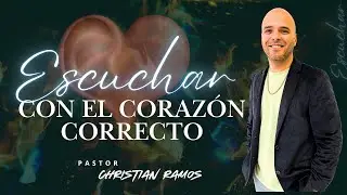 Escuchar Con El Corazón Correcto | Pastor Christian Ramos
