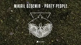 Mikail Ozdemir - Party People | Official Audio [Tech House]