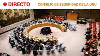 DIRECTO | EL CONSEJO DE SEGURIDAD DE LA ONU ABORDA LA SITUACIÓN EN IRÁN