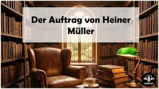 Der Auftrag von Heiner M&uuml;ller