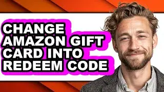 How to Change Amazon Gift Card Into Redeem Code (updated)