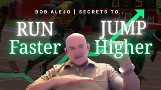 The Secrets to Running Faster, Jumping Higher ft. Bob Alejo