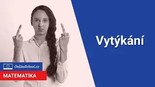 Vytýkání - rozklad do součinu | 9/18 Výrazy | Matematika | Onlineschool.cz
