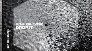 BCMP, Ephemere - Drop It (Official Audio)