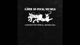 L&auml;rm As Fuck / Humus -  Campaign For Musical Destruction - Split 7
