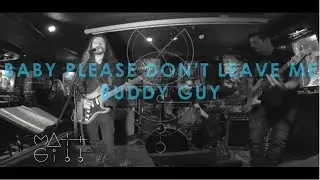 BUDDY GUY ''BABY PLEASE DONT LEAVE ME'' (MATT GIBB COVER)