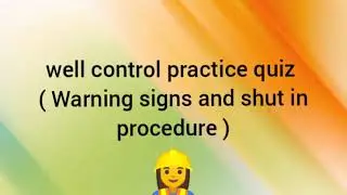 well control practice quiz( part 4 - warning signs and shut in procedure)
