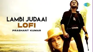 Lambi Judaai - Lofi | Prashant Kumar | Reshma | Hindi Lofi Song | Hindi Song