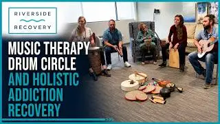 Music Therapy Drum Circle at Riverside Recovery