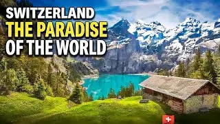 SWITZERLAND | THE PARADISE OF THE WORLD | 4K CINEMATIC DOCUMENTARY 