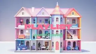 𝑝𝑙𝑎𝑦𝑙𝑖𝑠𝑡 GRWM 외출 준비 in dollhouse ∣ Bubblegum Pop · Indie Pop · Retro City Pop