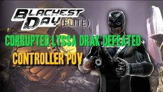 BLACKEST DAY (ELITE) - Corrupted Lyssa Drak Defeated - Controller POV