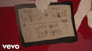 The Wind and The Wave - With Your Two Hands (Lyric)