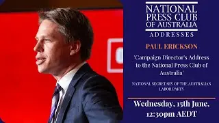 IN FULL: Paul Erickson, ALP National Secretary, Campaign Director's Address to the NPC