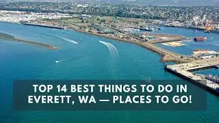 Top 14 BEST Things to do in Everett, WA &mdash; Places to Go!