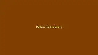 Python for beginners (Part 1)