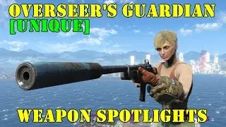 Fallout 4: Weapon Spotlights: Overseer's Guardian