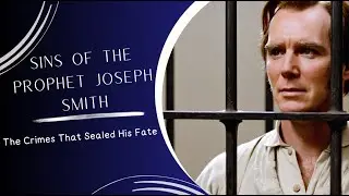 The Sins of the Prophet Joseph Smith: The Crimes That Sealed His Fate