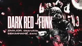 ZMAJOR, dearukia, SEKIMANE, zxnc Dark Red - Funk