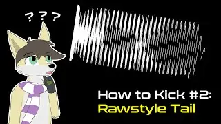How To Kick 2: Rawstyle Tail